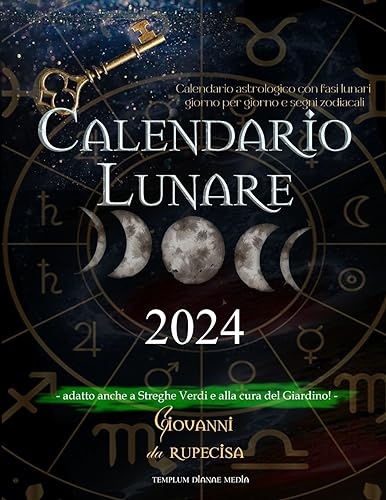 Calendario lunare 2024: Calendario astrologico con fasi lunari giorno per giorno e segni zodiacali, adatto anche a Streghe Verdi e alla cura del Giardino von Templum Dianae Media