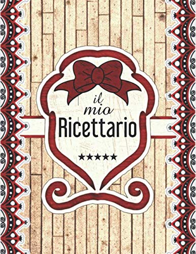 Il Mio Ricettario: Ricettario Da Scrivere Per 100 Ricetta dimensioni Grandi A4 von Independently published
