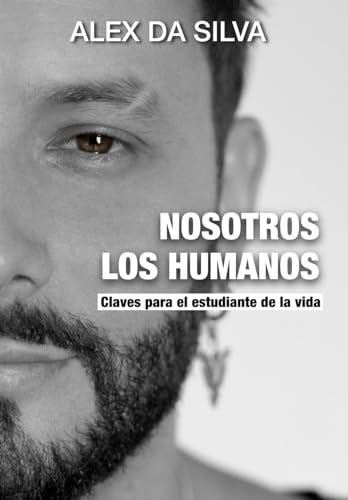 Nosotros Los Humanos: Claves para el estudiante de la vida von Somos Texto