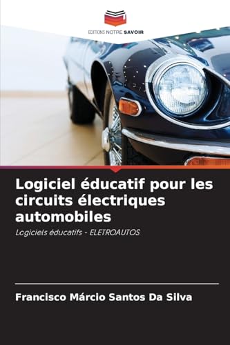 Logiciel éducatif pour les circuits électriques automobiles: Logiciels éducatifs - ELETROAUTOS von Editions Notre Savoir