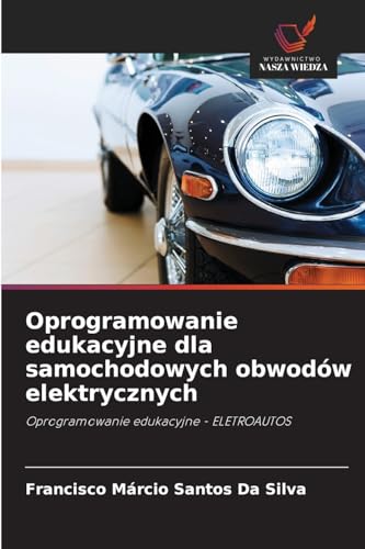 Oprogramowanie edukacyjne dla samochodowych obwodów elektrycznych: Oprogramowanie edukacyjne - ELETROAUTOS von Wydawnictwo Nasza Wiedza