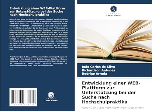 Entwicklung einer WEB-Plattform zur Unterstützung bei der Suche nach Hochschulpraktika: Neue Art der Suche nach einem Universitätspraktikum von Verlag Unser Wissen