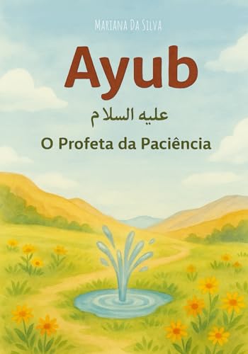 Ayub - O Profeta da Paciência | livro islâmico infantil: Islamic kids books (Histórias dos Profetas do Islão) von Independently published