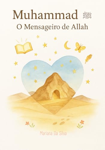 Muhammad ﷺ | O Mensageiro de Allah | Livros islâmicos infantis: Islamic kids books (Profeta Muhammad ﷺ, Band 2) von Independently published