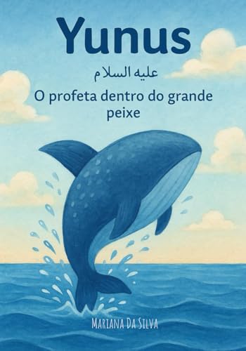 Yunus - O profeta dentro do grande peixe | livro islâmico infantil: Islamic kids books (Histórias dos Profetas do Islão) von Independently published