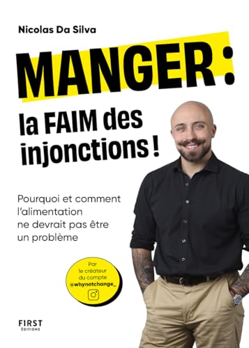 Manger : la faim des injonctions - Pourquoi et comment l'alimentation ne devrait pas être un problème: Le pourquoi du comment par un diététicien psychonutritionniste von FIRST
