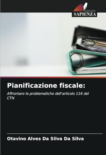 Pianificazione fiscale:: Affrontare le problematiche dell'articolo 116 del CTN von Edizioni Sapienza