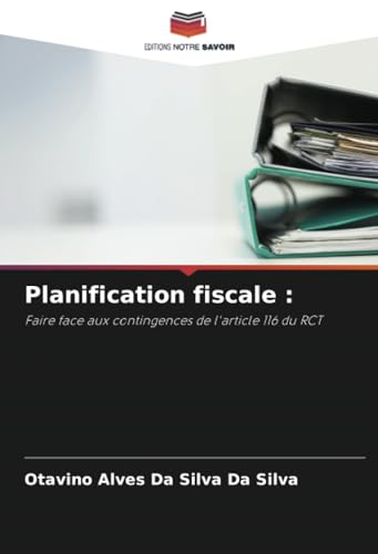 Planification fiscale :: Faire face aux contingences de l'article 116 du RCT von Editions Notre Savoir
