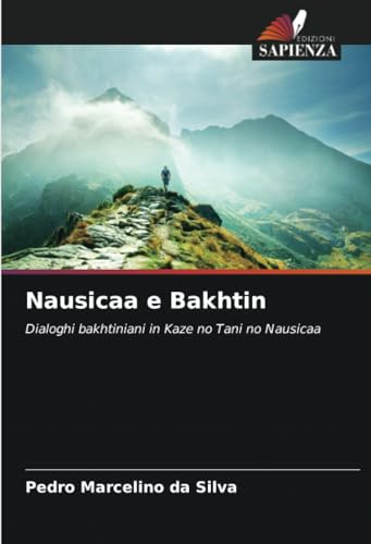 Nausicaa e Bakhtin: Dialoghi bakhtiniani in Kaze no Tani no Nausicaa von Edizioni Sapienza