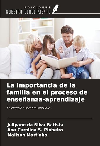 La importancia de la familia en el proceso de enseñanza-aprendizaje: La relación familia-escuela von Ediciones Nuestro Conocimiento
