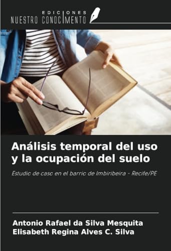 Análisis temporal del uso y la ocupación del suelo: Estudio de caso en el barrio de Imbiribeira - Recife/PE Análisis temporal del uso y la ocupación del suelo: Estudio de caso en el barrio de Imbiribeira - Recife/PE