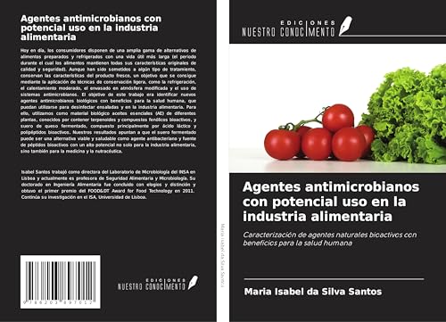 Agentes antimicrobianos con potencial uso en la industria alimentaria: Caracterización de agentes naturales bioactivos con beneficios para la salud humana von Ediciones Nuestro Conocimiento