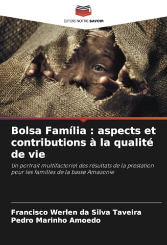 Bolsa Família : aspects et contributions à la qualité de vie: Un portrait multifactoriel des résultats de la prestation pour les familles de la basse Amazonie