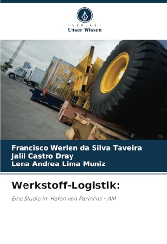 Werkstoff-Logistik:: Eine Studie im Hafen von Parintins - AM von Verlag Unser Wissen