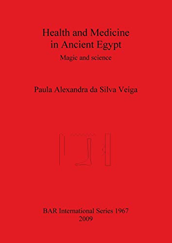 Health and Medicine in Ancient Egypt: Magic and science (British Archaeological Reports British Series, Band 1967) von British Archaeological Reports Oxford Ltd