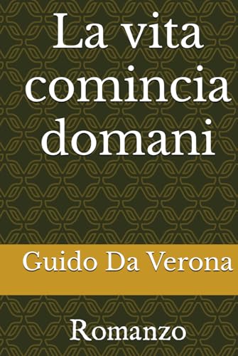 La vita comincia domani: Romanzo von Independently published