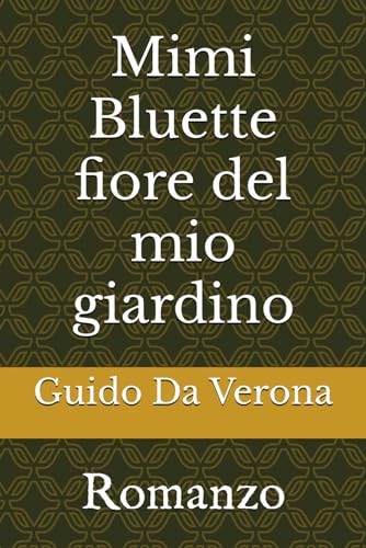 Mimi Bluette fiore del mio giardino: Romanzo von Independently published