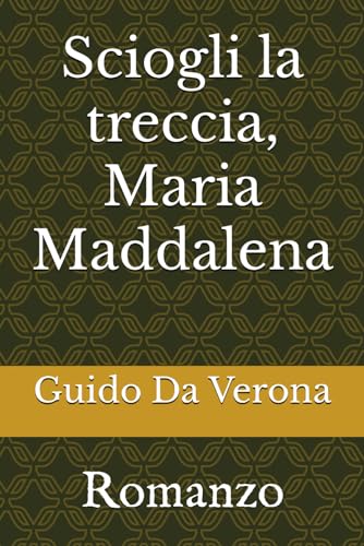 Sciogli la treccia, Maria Maddalena: Romanzo von Independently published