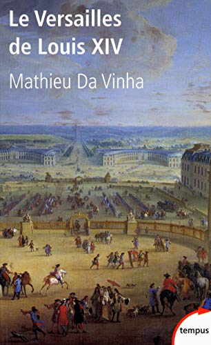 Le Versailles de Louis XIV: Le fonctionnement d'une résidence royale au XVIIe siècle