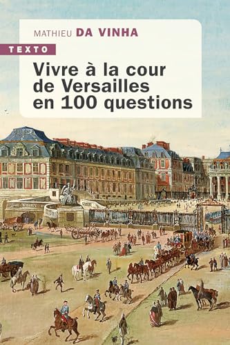 Vivre à la cour de Versailles en 100 questions von TALLANDIER