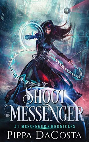 Shoot the Messenger (Messenger Chronicles, Band 1) von Pippa Dacosta Author