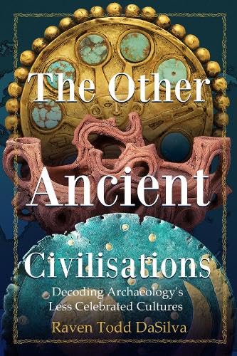 The Other Ancient Civilisations: Decoding Archaeology’s Less Celebrated Cultures von Mango