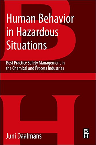 Human Behavior in Hazardous Situations: Best Practice Safety Management in the Chemical and Process Industries Human Behavior in Hazardous Situations: Best Practice Safety Management in the Chemical and Process Industries von Butterworth-Heinemann