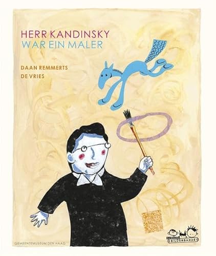 Herr Kandinsky war ein Maler: ab 4 Jahren