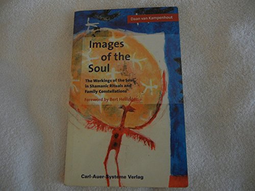 Images of the soul: The workings of the soul in Shamanic Ritual and Family Constellations
