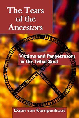 The Tears of the Ancestors: Victims and Perpetrators in the Tribal Soul