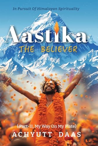 Āastika (The Believer): In Pursuit of Himalayan Spirituality von Qurate Books Pvt. Ltd