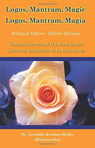 Logos Mantram Magic: Gnostic Secrets of the Rose-Cross von lulu.com