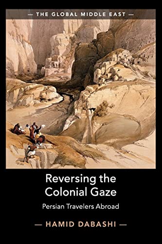 Reversing the Colonial Gaze: Persian Travelers Abroad (Global Middle East)