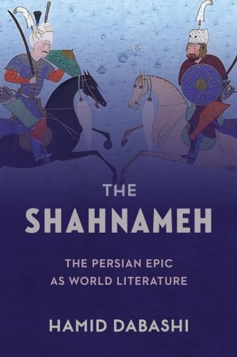 The Shahnameh: The Persian Epic as World Literature