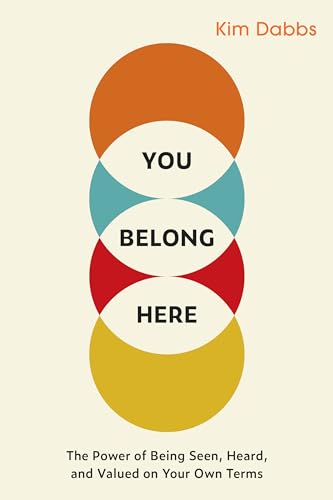 You Belong Here: The Power of Being Seen, Heard, and Valued on Your Own Terms von Berrett-Koehler Publishers