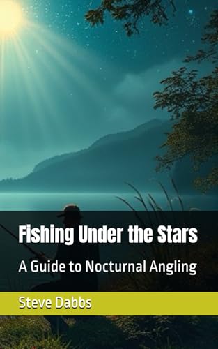 Fishing Under the Stars: A Guide to Nocturnal Angling