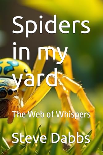 Spiders in my yard: The Web of Whispers von Independently published