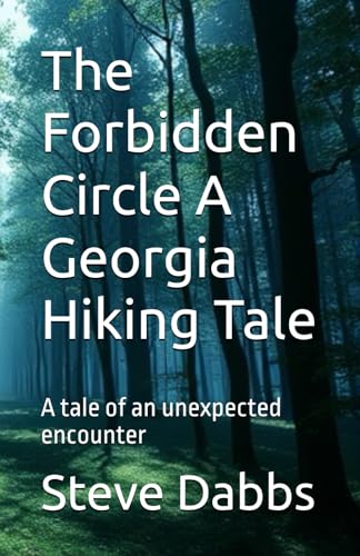 The Forbidden Circle A Georgia Hiking Tale: A tale of an unexpected encounter von Independently published