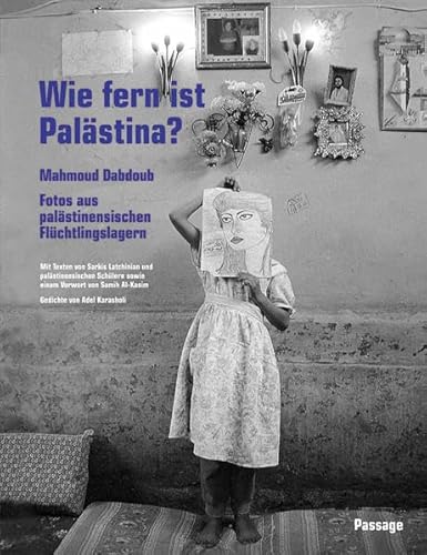 Wie fern ist Palästina?: Fotos aus palästinensischen Flüchtlingslagern
