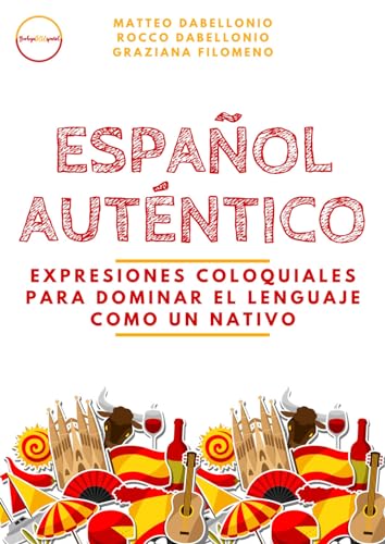 Español Auténtico: expresiones coloquiales para dominar el lenguaje como un nativo von EDISER srl
