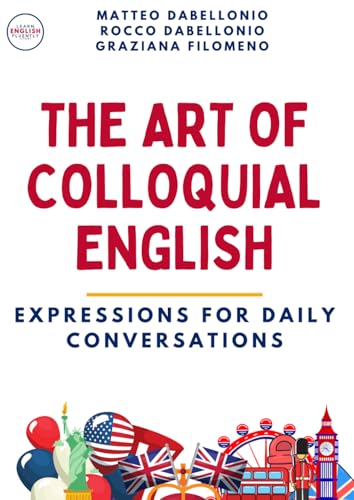 The Art of Colloquial English: Expressions for Daily Conversations von Learn English Fluently Academy