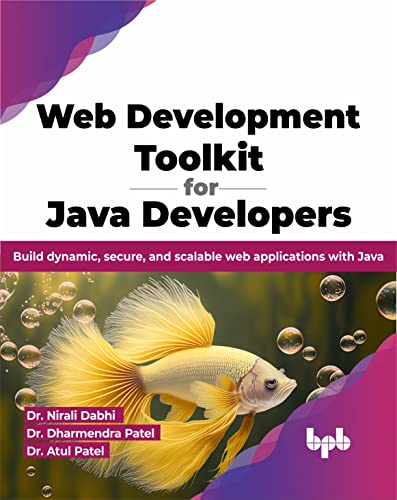 Web Development Toolkit for Java Developers: Build dynamic, secure, and scalable web applications with Java (English Edition) von BPB Publications