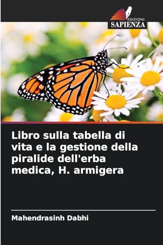 Libro sulla tabella di vita e la gestione della piralide dell'erba medica, H. armigera von Edizioni Sapienza