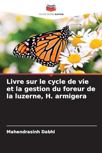 Livre sur le cycle de vie et la gestion du foreur de la luzerne, H. armigera von Editions Notre Savoir