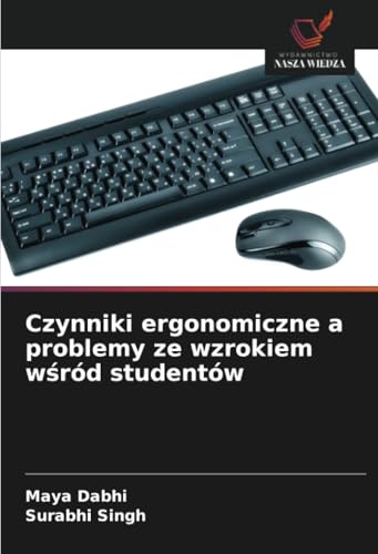 Czynniki ergonomiczne a problemy ze wzrokiem wśród studentów von Wydawnictwo Nasza Wiedza
