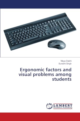 Ergonomic factors and visual problems among students von LAP LAMBERT Academic Publishing
