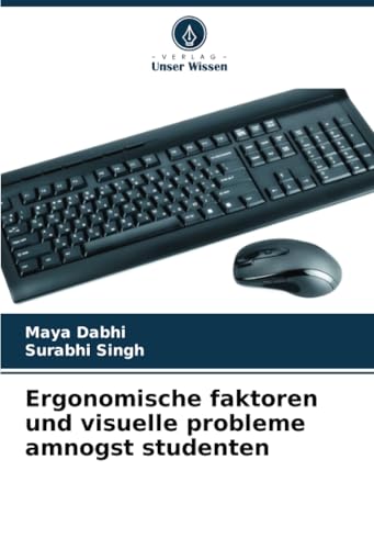 Ergonomische faktoren und visuelle probleme amnogst studenten von Verlag Unser Wissen