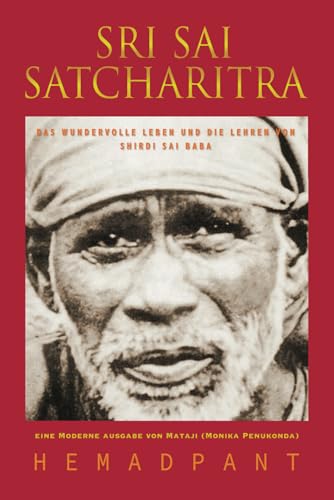 Sri Sai Satcharitra: Das Wundervolle Leben und Die Lehren von Shirdi Sai Baba von Independently published