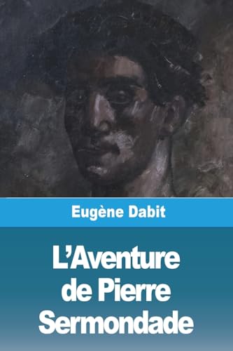 L'Aventure de Pierre Sermondade: Suivi de Contes et Voyages von Prodinnova