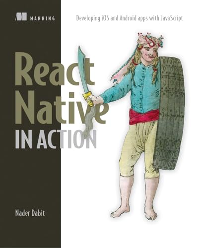 React Native in Action: Developing IOS and Android Apps with JavaScript von Manning Publications